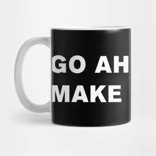 Go ahead, make my day. Mug